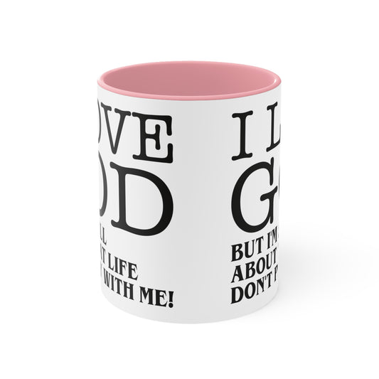 I LOVE GOD BUT Accent Mugs